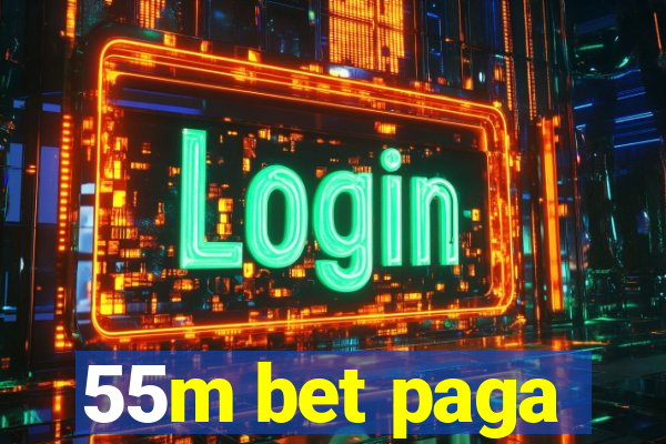 55m bet paga